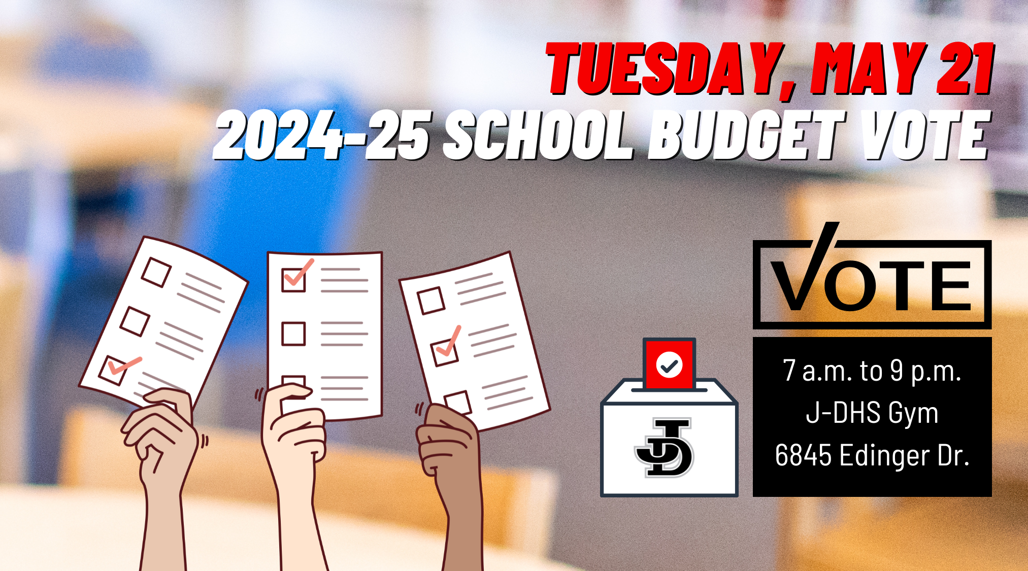 Graphic image with school budget vote date, May 21, and location J-DHS main gym, 7 a.m. to 9 p.m.