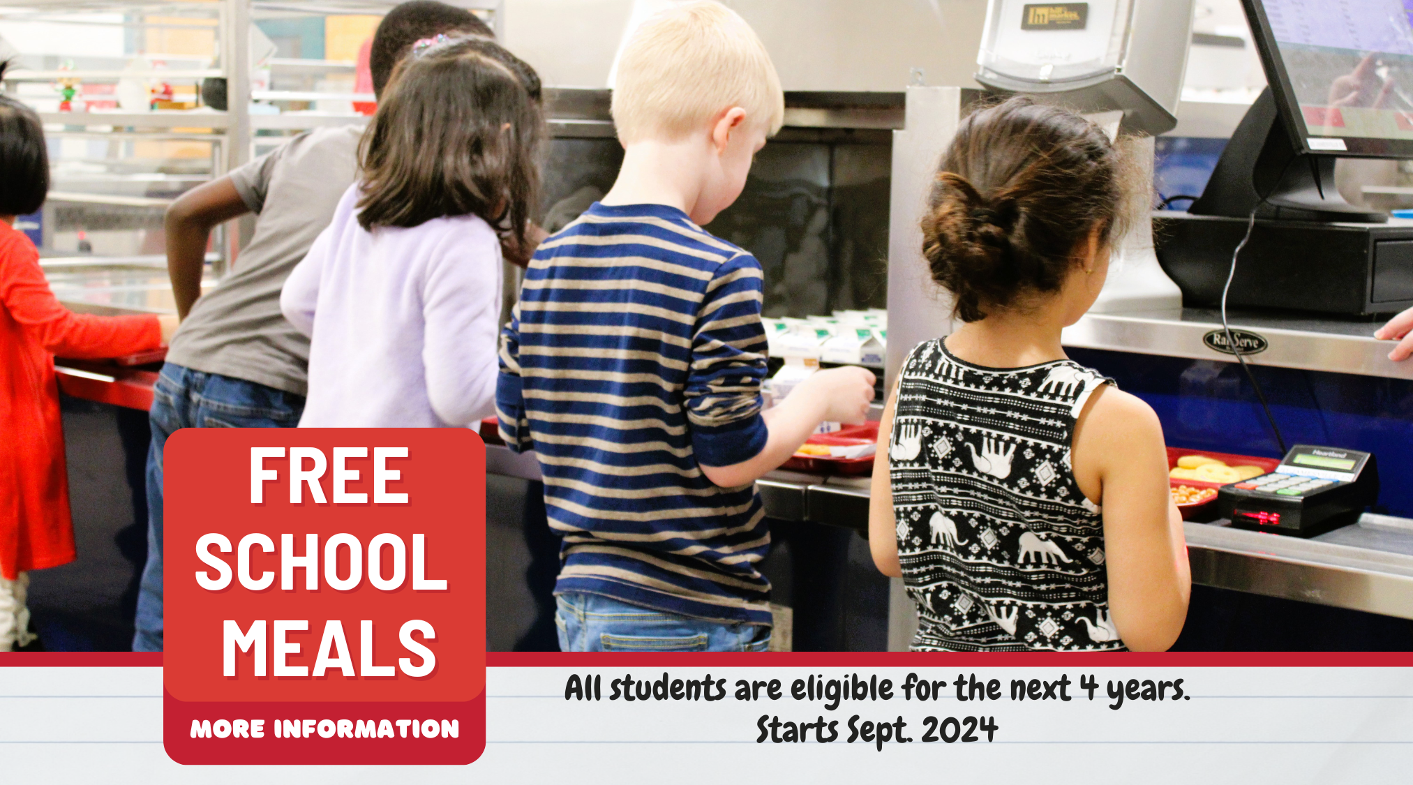 Image of students standing in lunch line. Text says free school meals, all students are eligible for the next  years. Starts Sept. 2024. 