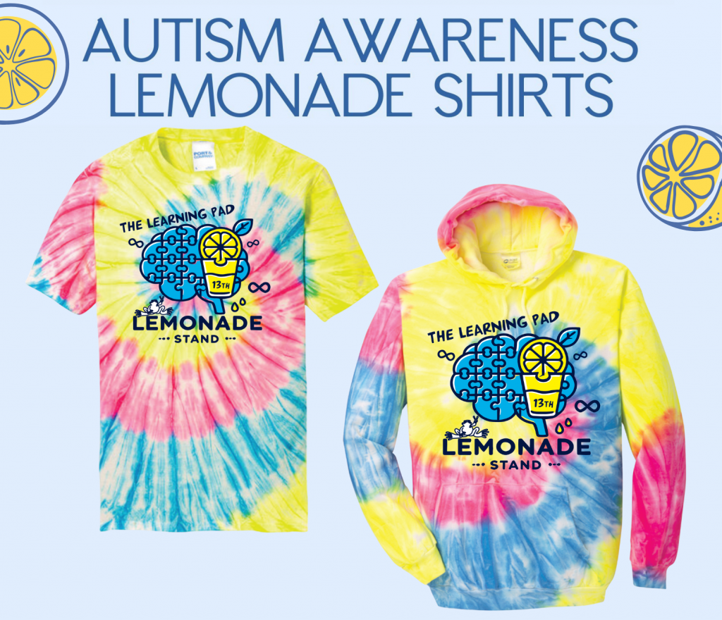 Graphic image of Tie dye sweatshirt and t-shirt in yellow, pink, and blue. Text reads: Autism Awareness Lemonade Shirts. 