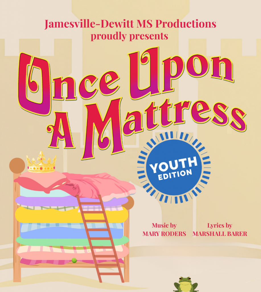 Promotional play graphic of bed with multiple mattresses, ladder, and frog. Text reads: Jamesville-DeWitt MS Productions proudly presents, Once Upon a Mattress: Youth Edition.